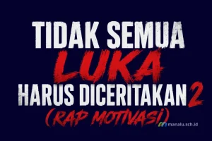 Tidak Semua Luka Harus Diceritakan 2 (Rap Motivasi)